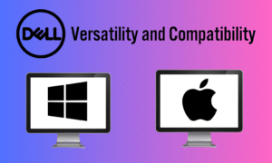 Dell Versatility and Compatibility